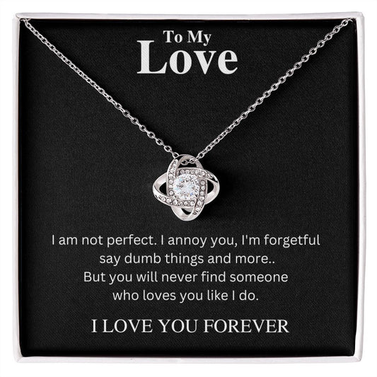 TO MY LOVE I Am Not Perfect | LOVE KNOT NECKLACE