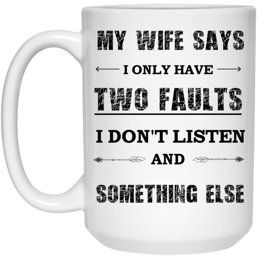 MY WIFE SAYS 15 oz. White Mug