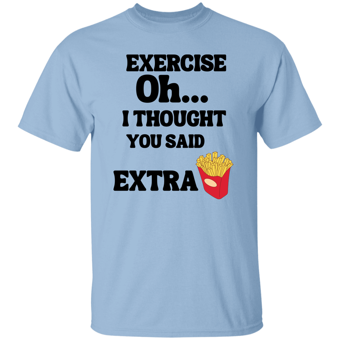 EXTRA FRIES  5.3 oz. T-Shirt