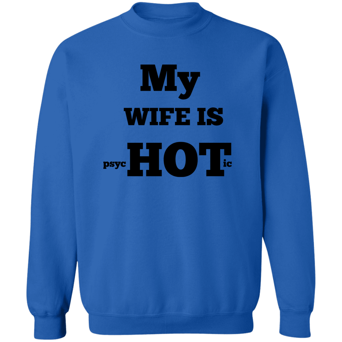 MY WIFE IS HOT  Crewneck Sweatshirt 8 oz