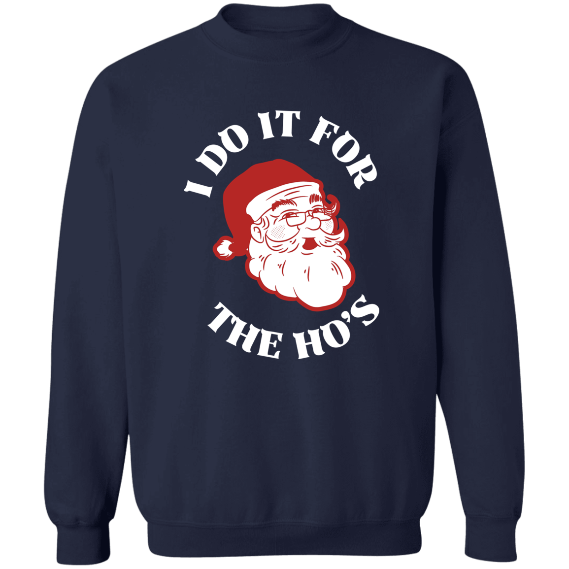 I DO IT FOR THE HO's Sweatshirt