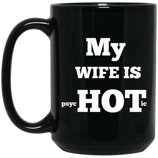 MY WIFE IS HOT 15 oz. Black Mug