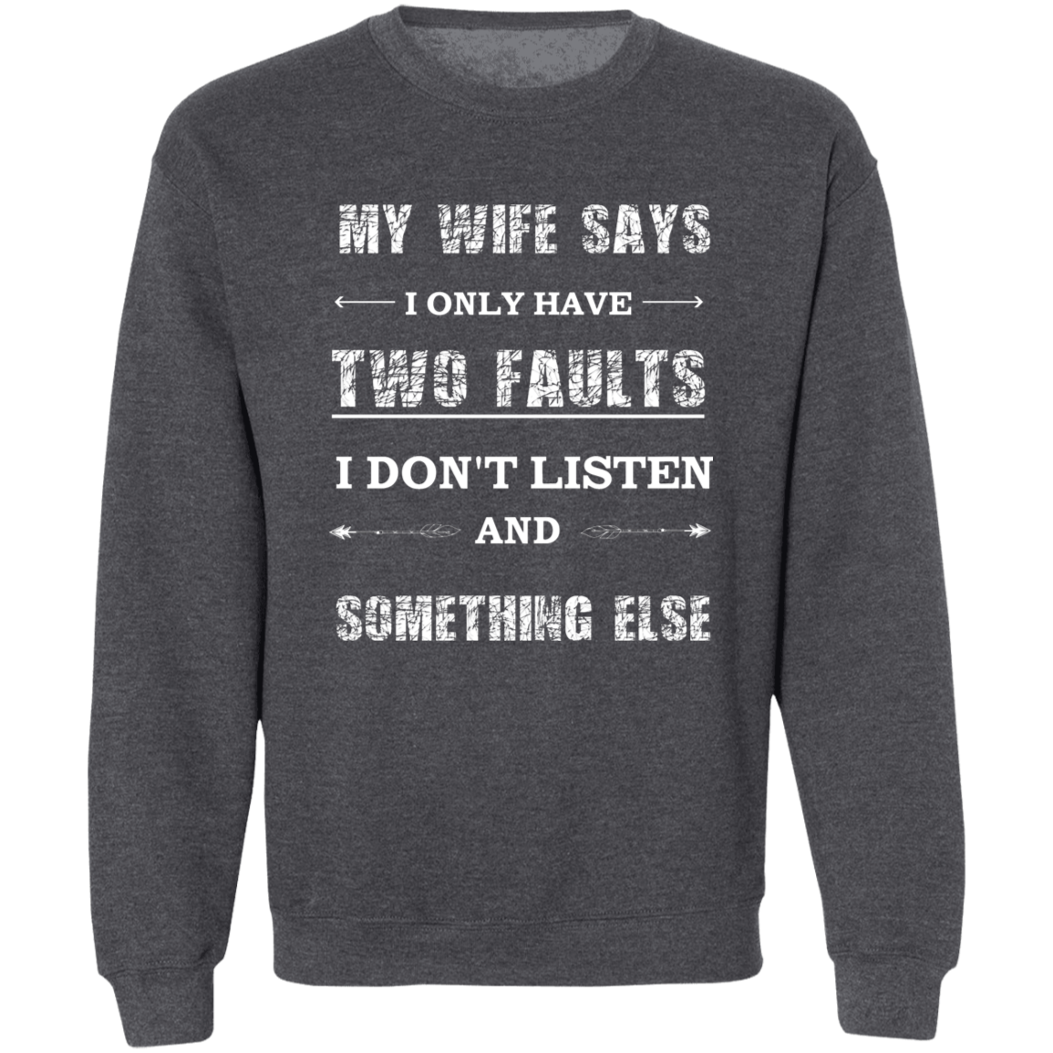 MY WIFE SAYS  Sweatshirt
