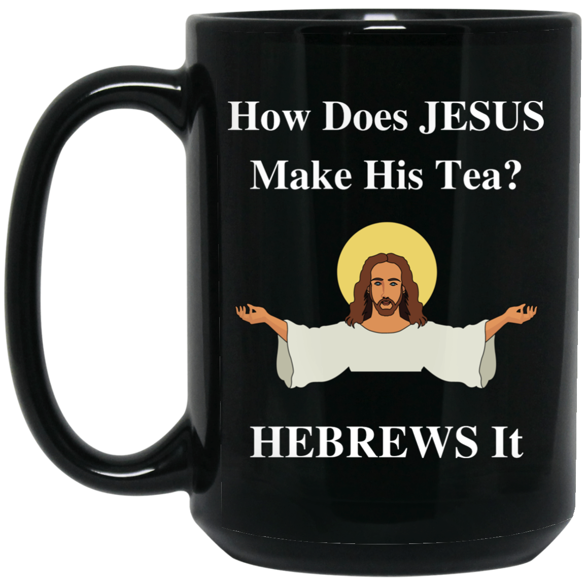 JESUS TEA 15 oz. Black Mug