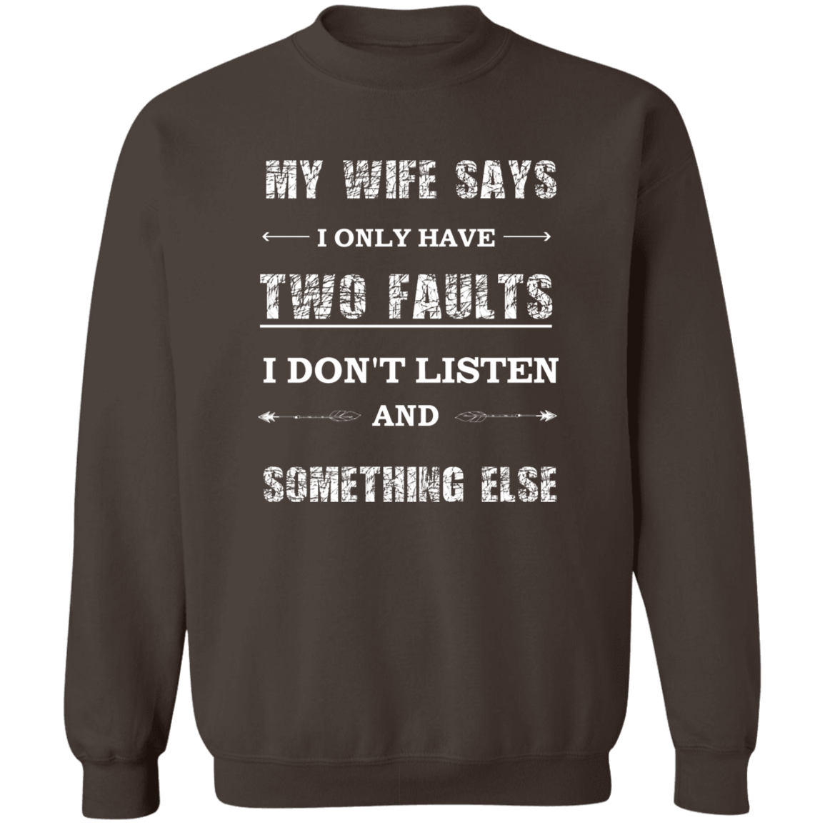 MY WIFE SAYS  Sweatshirt