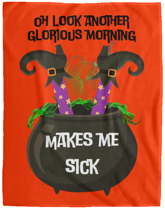 GLORIOUS MORNING ..Makes Me Sick Plush Fleece Blanket - 60x80