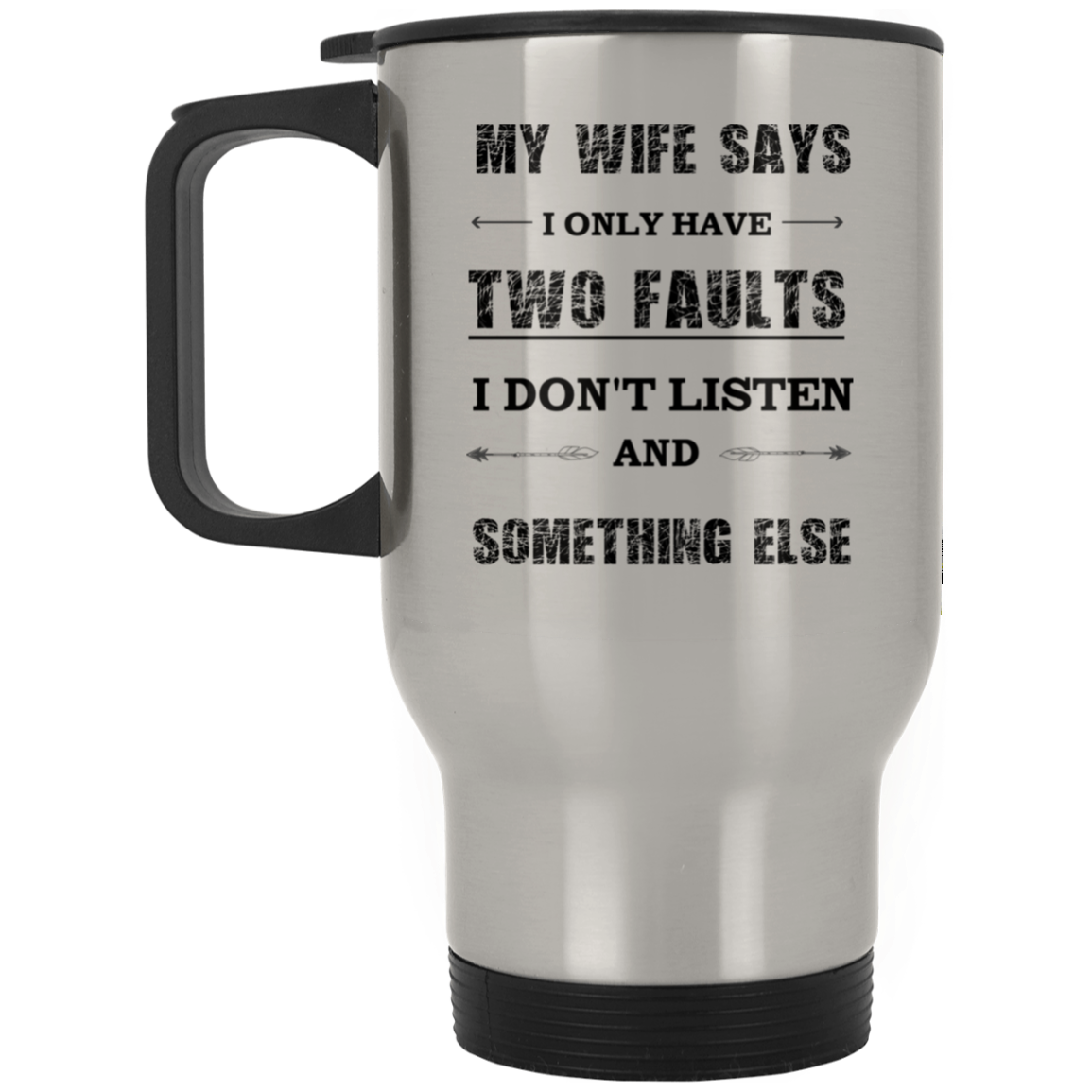 MY WIFE SAYS  Silver Stainless Travel Mug