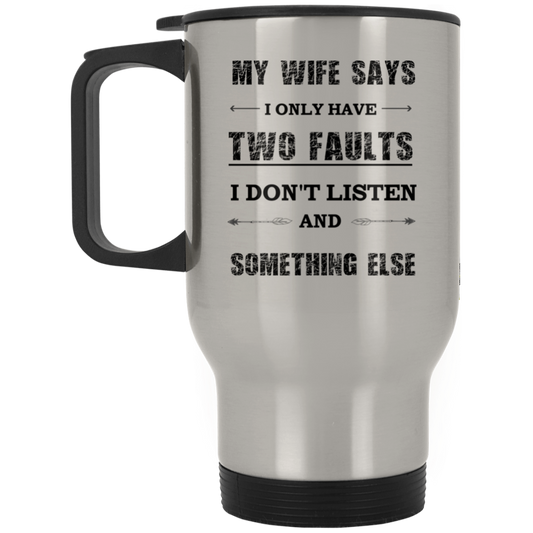 MY WIFE SAYS  Silver Stainless Travel Mug