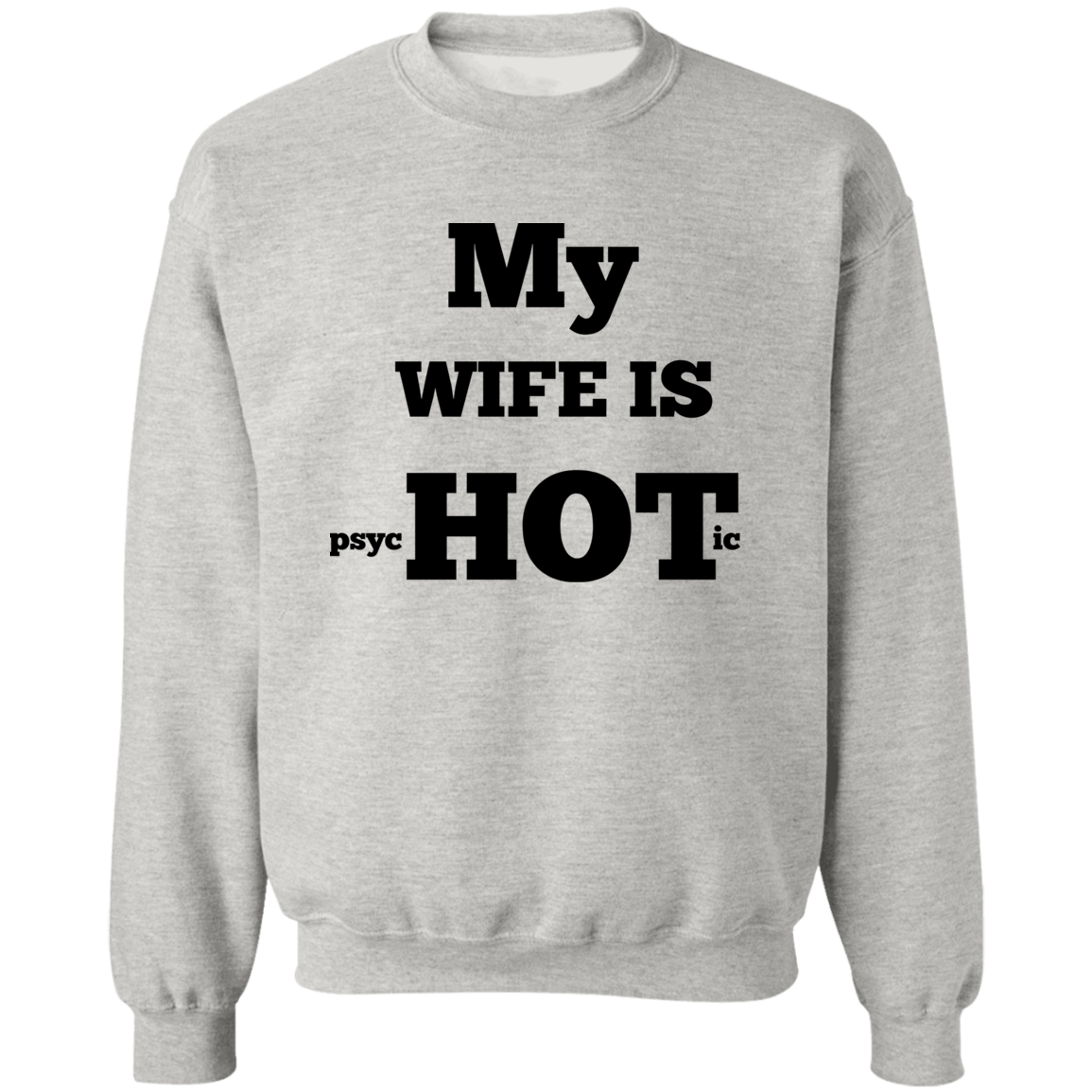 MY WIFE IS HOT  Crewneck Sweatshirt 8 oz