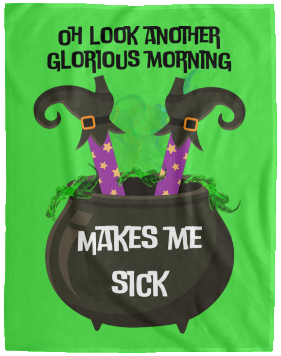 GLORIOUS MORNING ..Makes Me Sick Plush Fleece Blanket - 60x80
