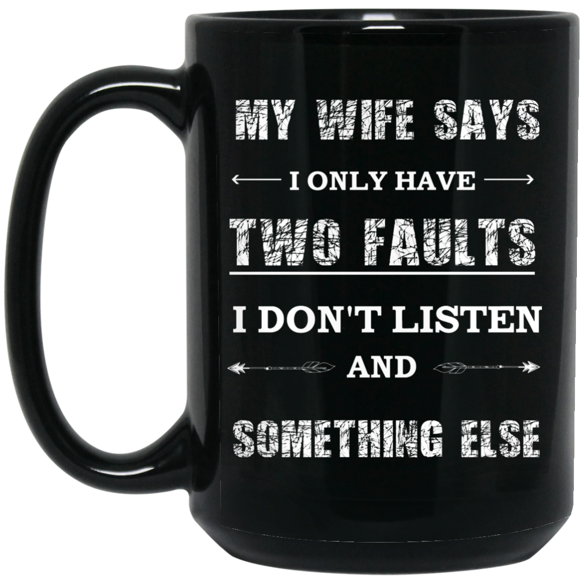 MY WIFE SAYS 15 oz. Black Mug
