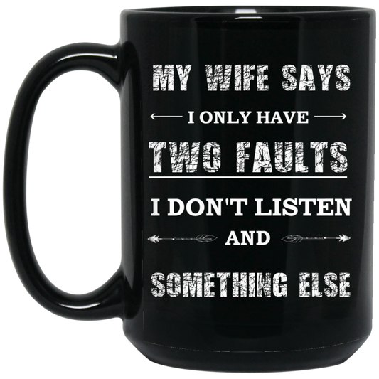 MY WIFE SAYS 15 oz. Black Mug