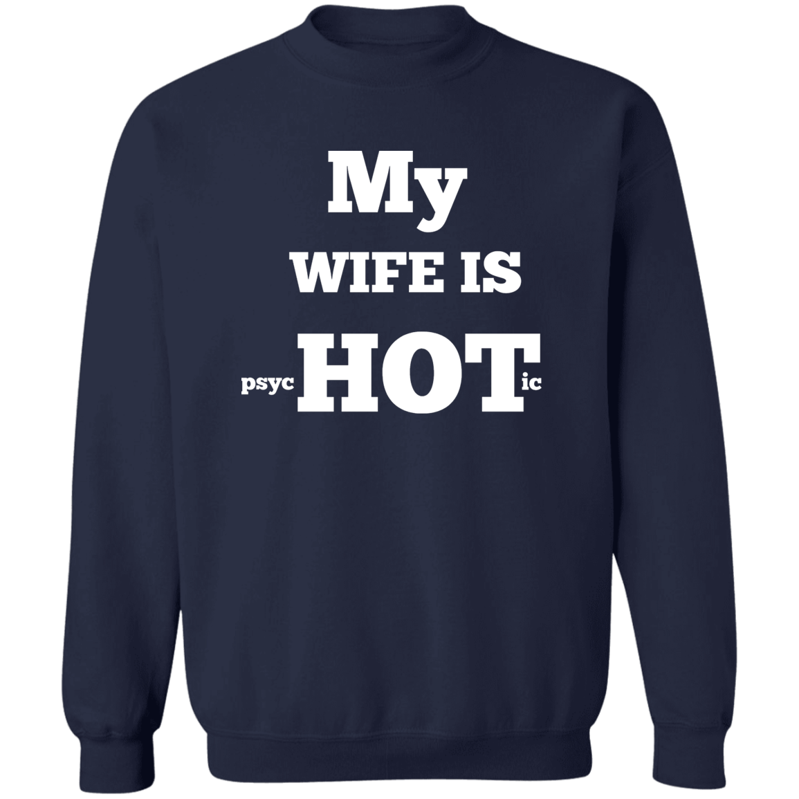 MY WIFE IS HOT Crewneck Sweatshirt 8 oz