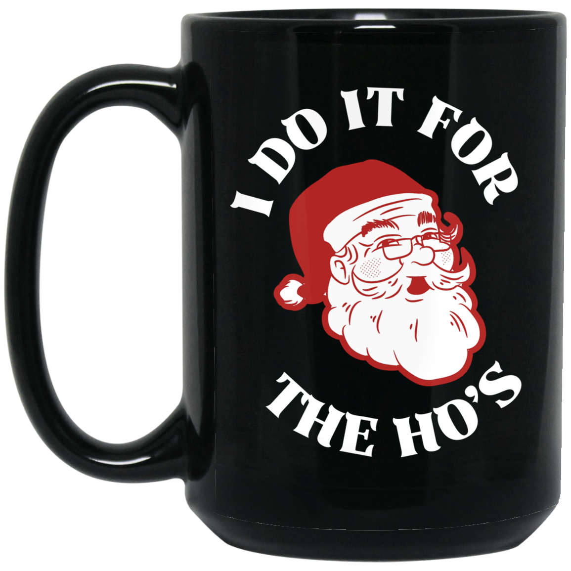 Dear Santa, (9) FOR THE HO's 15 oz. Black Mug